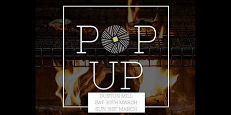 Restaurant Ember POP UP @ Duston Mill Saturday 30 March  & Sunday 31 March