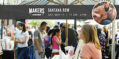 FREE! Artisan Faire | Makers Market - Santana Row: NO TIX REQUIRED!