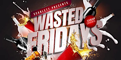 Primaire afbeelding van Wasted Fridays | Hip Hop Dancehall & R&B| $10 Entry All Night