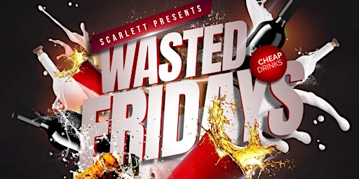 Hauptbild für Wasted Fridays | Hip Hop Dancehall & R&B| $10 Entry All Night