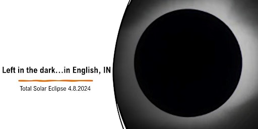 Imagem principal do evento Left in the Dark in English, Indiana- April 2024 Total Solar Eclipse