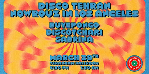 Primaire afbeelding van Disco Tehran - Nowrouz in LA  (TICKETS IN DISCOTEHRAN.NYC BIO ON IG)
