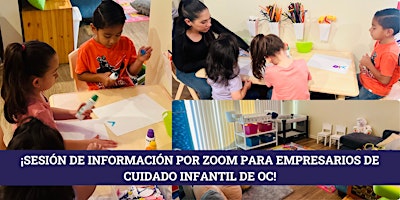¡Sesión de información por Zoom para empresarios de cuidado infantil de OC!