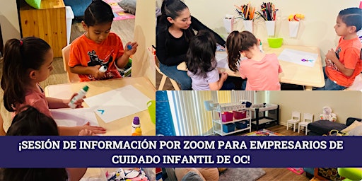 Imagen principal de ¡Sesión de información por Zoom para empresarios de cuidado infantil de OC!