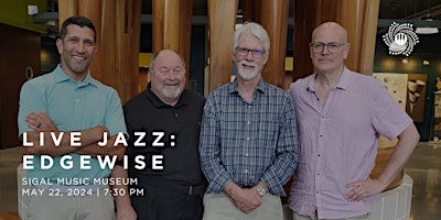 LIVE JAZZ: Edgewise at Sigal Music Museum primary image