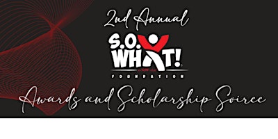 Primaire afbeelding van 2nd Annual S.O. What! Awards and Scholarship Soiree