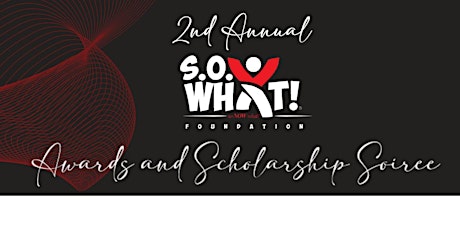 2nd Annual S.O. What! Awards and Scholarship Soiree