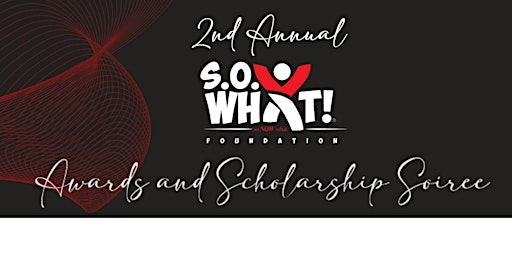Immagine principale di 2nd Annual S.O. What! Awards and Scholarship Soiree 