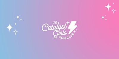 The Catalyst Girls Run Club - Historic Downtown McKinney primary image