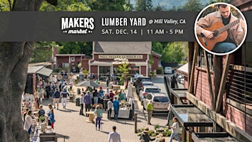 Primaire afbeelding van FREE! Artisan Faire | Makers Market Mill Valley Lumber Yard: NO TIX NEEDED!