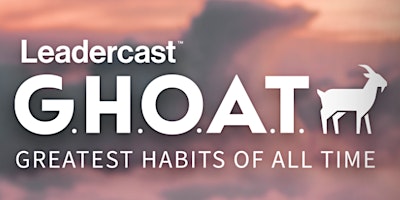 Imagem principal do evento Leadercast G.H.O.A.T (Greatest Habits Of All Time)