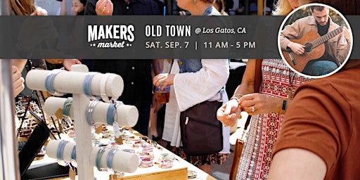 Imagem principal de FREE! Makers Market | Old Town Los Gatos: NO TIX REQUIRED! OPEN EVENT!