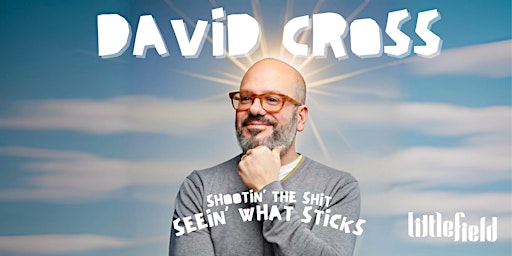Imagem principal do evento David Cross: Shootin' the Shit, Seein' What Sticks
