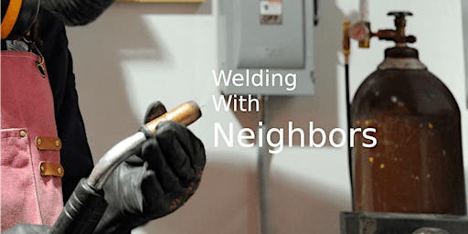 Imagem principal de Welding with Neighbors