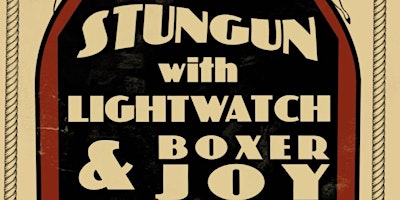 Primaire afbeelding van Stungun with Lightwatch & Boxerjoy Doors open at 7:00. Show starts at 8:00!