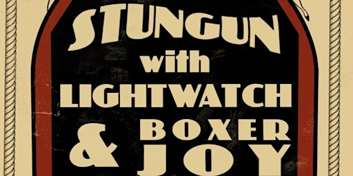 Image principale de Stungun with Lightwatch & Boxerjoy Doors open at 7:00. Show starts at 8:00!