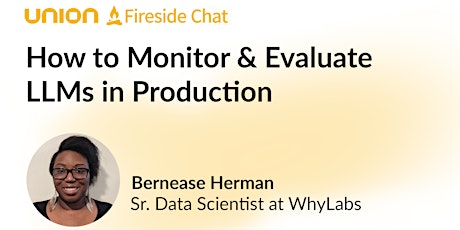 How to Monitor & Evaluate LLMs in Production | Bernease Herman  - WhyLabs