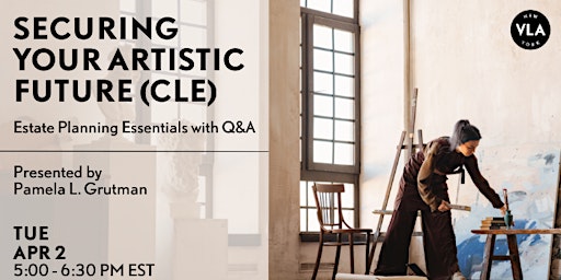 Securing Your Artistic Future: Estate Planning Essentials with Q&A (CLE) primary image