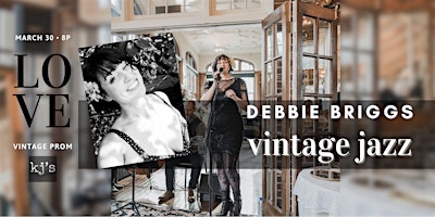 Primaire afbeelding van L-O-V-E : Debbie Briggs Vintage Jazz Prom Night