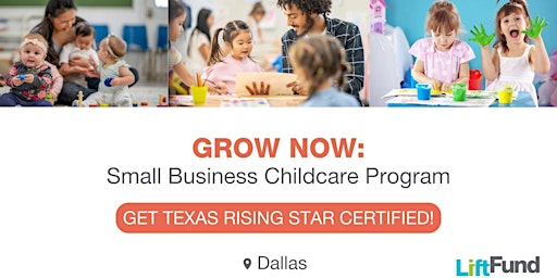 Imagen principal de Grow Now: Small Business Childcare Program Module 2 (Dallas-Fort Worth)