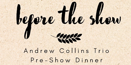 Hauptbild für Pre-show DINNER -  Andrew Collins Trio