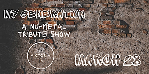 My Generation: A Nu-Metal Tribute Show! CLASSIC SERIES primary image