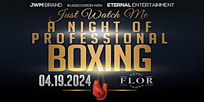Primaire afbeelding van JUST WATCH ME - A NIGHT OF PROFESSIONAL BOXING