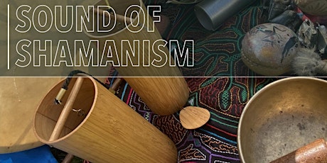 THE SOUND OF SHAMANISM, Sound Ceremony, London