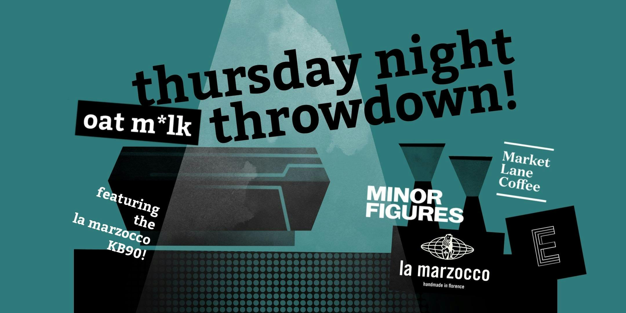 Thursday Night (Oat M*lk) Throwdown