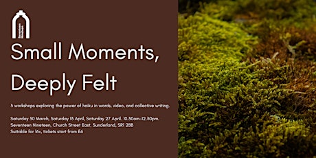 Small Moments, Deeply Felt: 3 workshops exploring the power of haiku