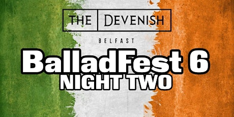 BalladFest 6 @The Devenish - Night Two