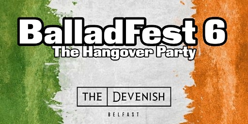 Imagen principal de BalladFest 6 @The Devenish - Day Three - The Hangover Party