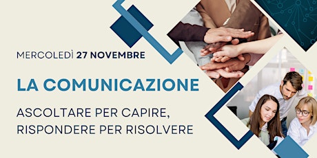 LA COMUNICAZIONE: ASCOLTARE PER CAPIRE, RISPONDERE PER RISOLVERE