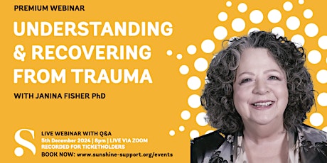 Premium Webinar: Trauma: Understanding & Recovering with Janina Fisher PhD