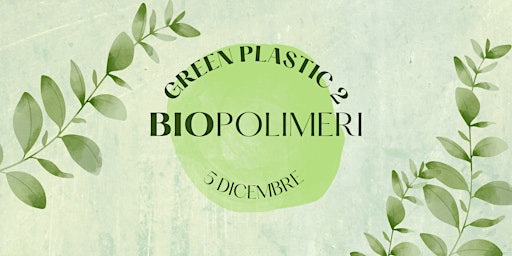 Imagem principal do evento GREEN PLASTIC 2 - BIOPOLIMERI