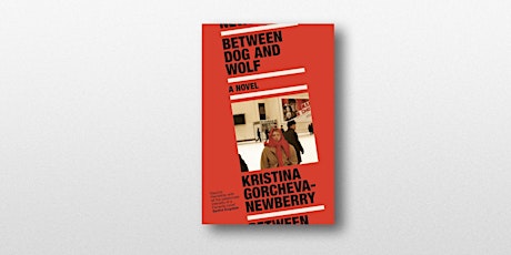 "Between Dog and Wolf": Kristina Gorcheva-Newberry in Conversation with Polly Jones