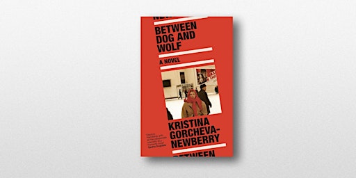 Hauptbild für "Between Dog and Wolf": Kristina Gorcheva-Newberry in Conversation with Polly Jones