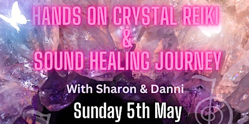 Crystal Reiki & Sound Healing Journey with Sharon & Danni primary image
