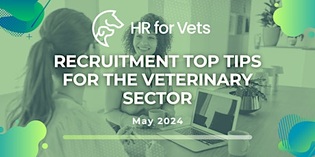 Recruitment Top Tips for the Veterinary Sector