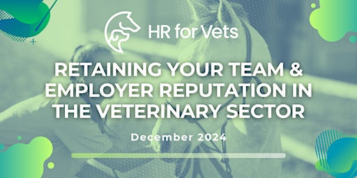 Hauptbild für Retaining Your Team and Employer Reputation in the Veterinary Sector