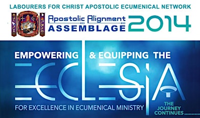 LFC-Apostolic Ecumenical Network Apostolic Alignment Assemblage 2014 primary image