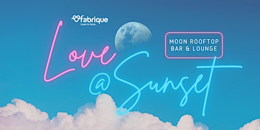 Hauptbild für LOVE AT SUNSET @MOON ROOFTOP BAR (Calling for Ladies!)