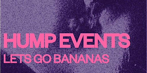 Hauptbild für Hump Events & Taimi - Lets Go Bananas
