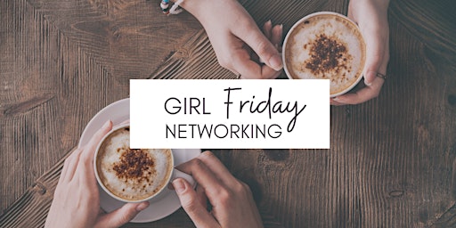 Imagen principal de Girl Friday Networking - with Suzanne Barbour of Barbour Coaching