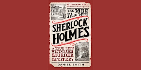 Primaire afbeelding van Book Launch: The Men Who Were Sherlock Holmes: A True-life Victorian Murder Mystery