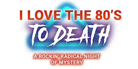 Jacksonville Murder Mystery Dinner -  I Love the 80's to Death