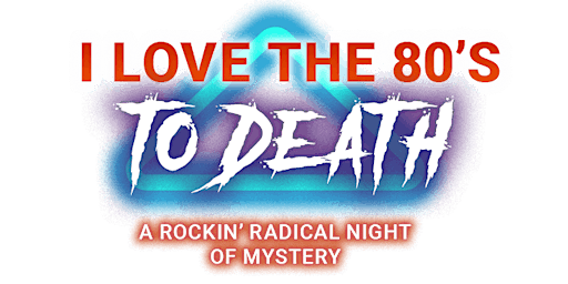 Primaire afbeelding van Jacksonville Murder Mystery Dinner -  I Love the 80's to Death
