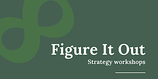 Figure It Out Workshop 2: Sharing your Super Strategy primary image