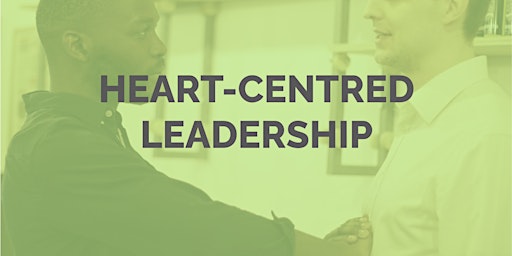 Primaire afbeelding van Heart-centred Leadership | A Workshop Pt. I