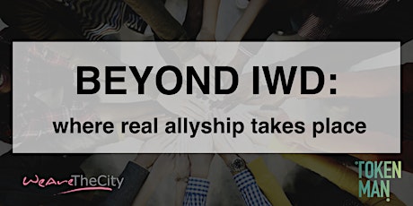 Beyond IWD- where real allyship takes place follow up